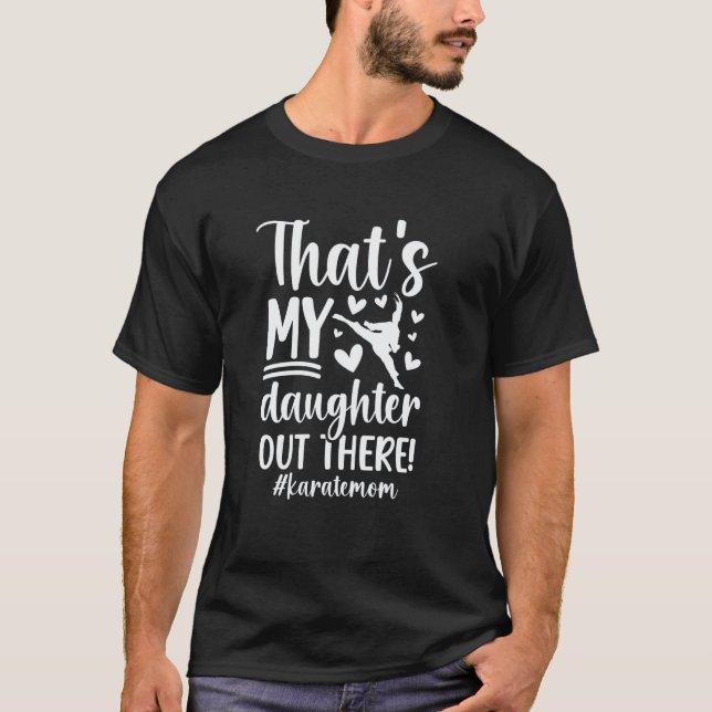 Klassisk Det Är Min Dotter Karate Mamma Karate Mor T Shirt (Framsida)