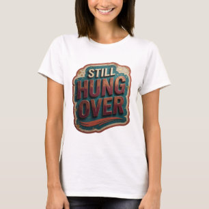 Klassisk Orange STILL HUNG OVER Slogan T-shirt
