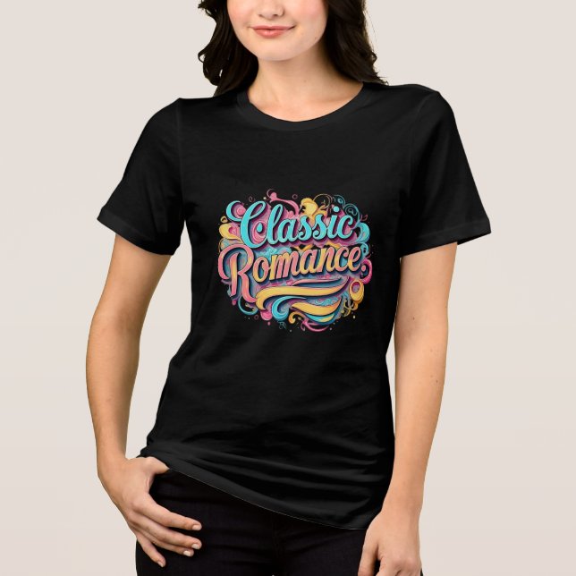 Klassisk Romantik Vibrant Typografi T-Shirt (Framsida)