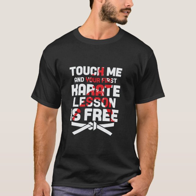 Klassisk Rör Mig Och Din Första Karatelektion Är G T Shirt (Framsida)