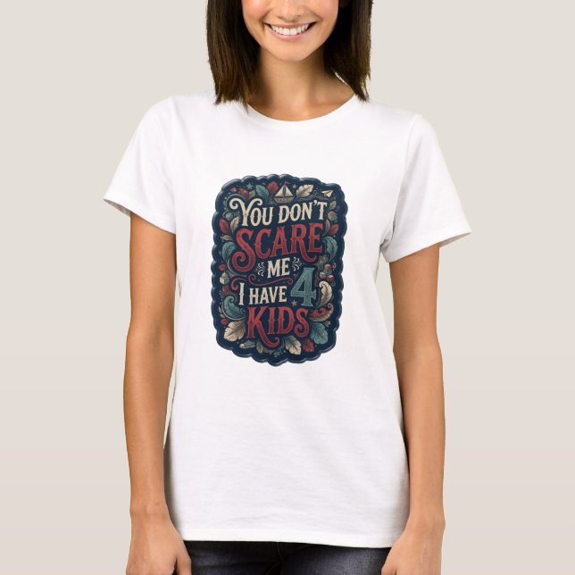 Klassisk Rosa DU SKRÄMMER MIG INTE JAG HAR 4 BARN T Shirt (Framsida)