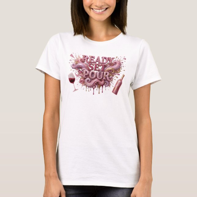 Klassisk Rosa READY SET POUR Tryck T Shirt (Framsida)