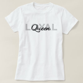 Klassisk svart text Loyal Queen T Shirt