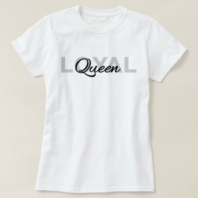 Klassisk svart text Loyal Queen T Shirt (Design framsida)