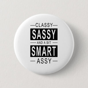 Klasssassy sassy och lite smart assy knapp