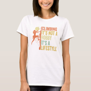 "Klätterska: Det är ingen hobby, det är en livssti T Shirt