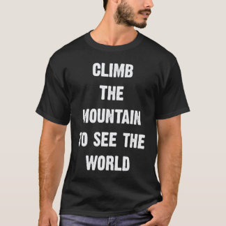 Klättra Upp För Berget För Att Se Världen Män Kvin T Shirt