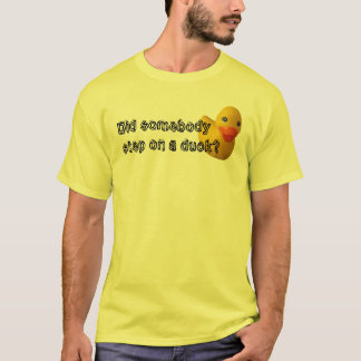 Klev någon på en anka? t-shirt