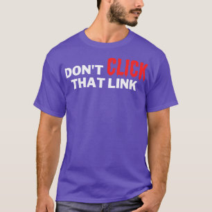 Klicka inte på länken 8 t shirt