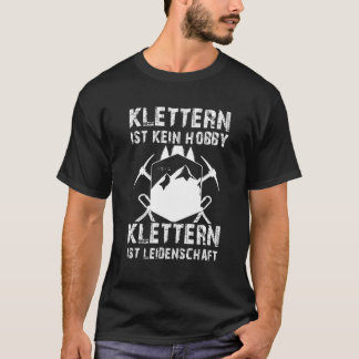 Klimatet är inte en hobby-klättring är en passion t shirt
