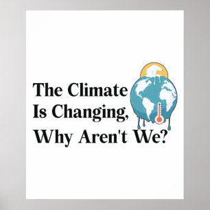 Klimatet förändras, varför inte? poster