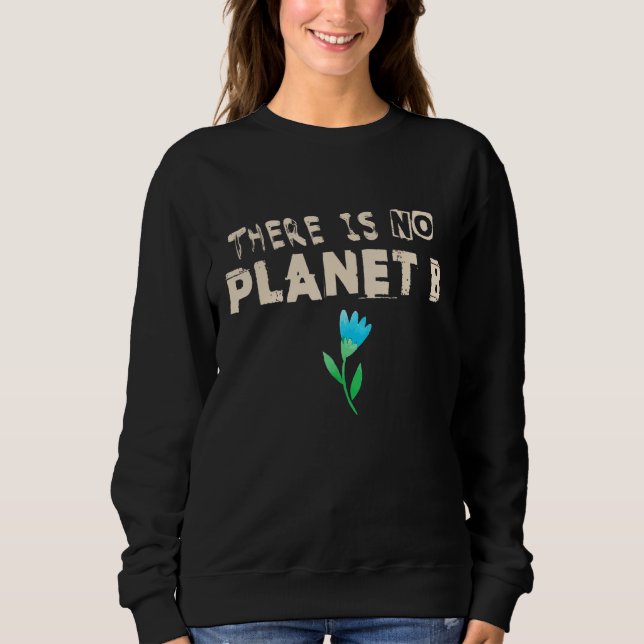 Klimatförändring Påstående Det finns ingen plan B  T Shirt (Framsida)