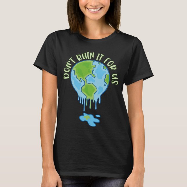 Klimatförändringar Global uppvärmning Underbara ba T Shirt (Framsida)