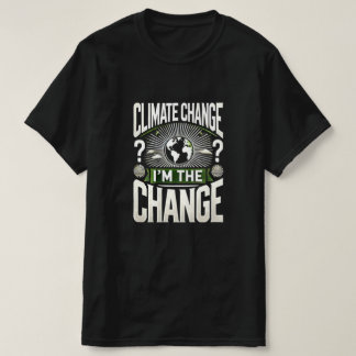 Klimatförändringar? Jag är förändringen - personli T Shirt