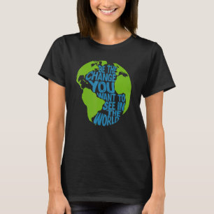 Klimatförändringen är den förändring som du vill s t shirt