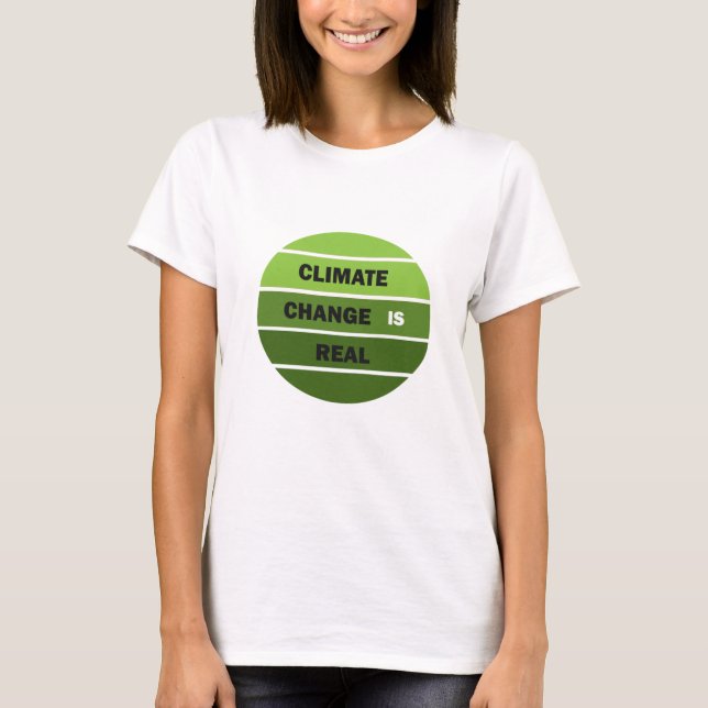 Klimatförändringen är en verklig miljömedvetenhet t shirt (Framsida)