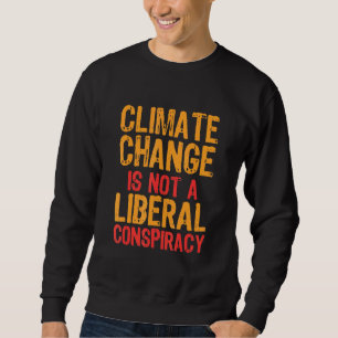 Klimatförändringen är ingen liberal konspiration lång ärmad tröja