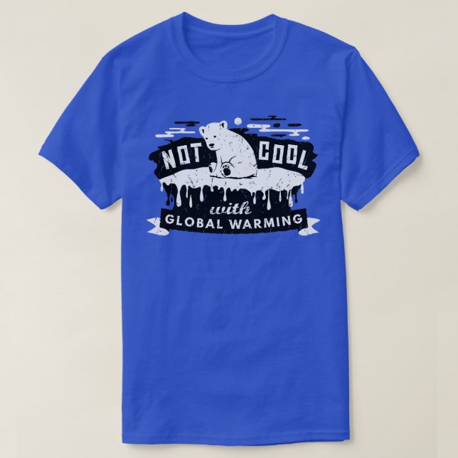 Klimatförändringen är inte Coola med den globala u T Shirt (Design framsida)