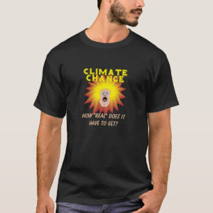 Klimatförändringen - hur "verklig" måste den få pe t shirt