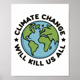 Klimatförändringen kommer att Döda oss alla på den Poster