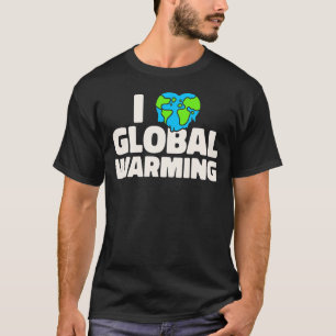Klimatförändringen Sarcastic I Kärlek Global Warmi T Shirt