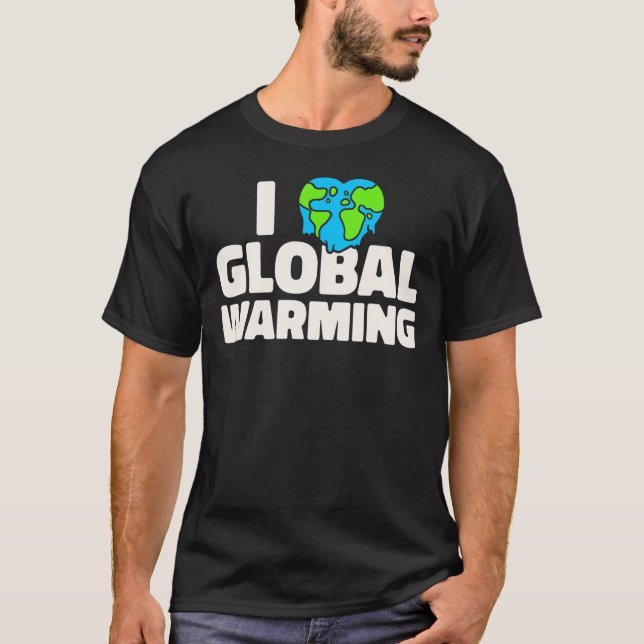 Klimatförändringen Sarcastic I Kärlek Global Warmi T Shirt (Framsida)