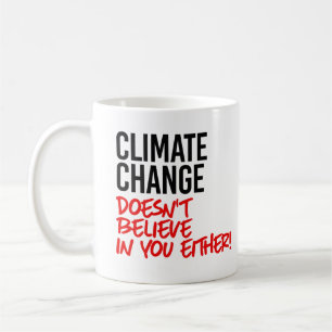 Klimatförändringen tror inte på dig kaffemugg