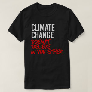Klimatförändringen tror inte på dig t shirt