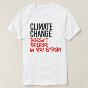 Klimatförändringen tror inte på dig t shirt