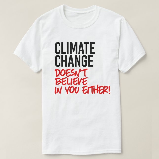 Klimatförändringen tror inte på dig t shirt (Design framsida)