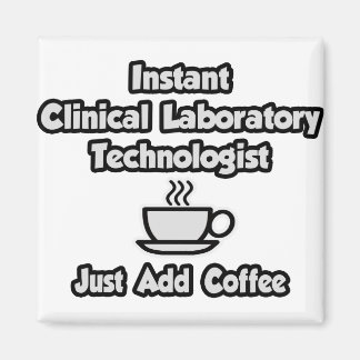 Klinisk lab-teknik.. Lägg bara till kaffe Magnet