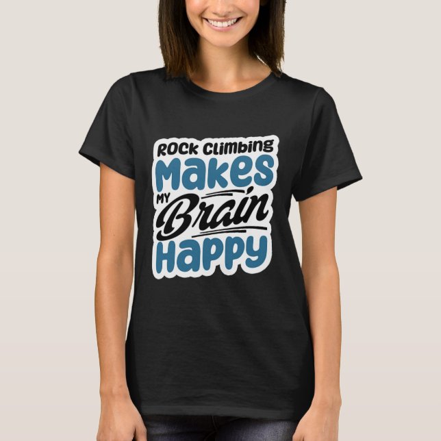 Klippklättring Gör Min Hjärna Glad T Shirt (Framsida)