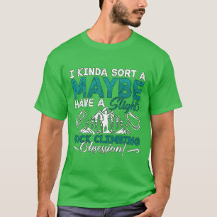 Klippklättring Jag Kanske Lite Grann Kanske Bergsk T Shirt