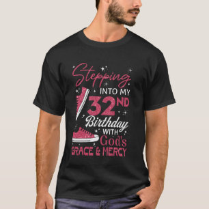 Kliver in i min 32-årsdag med Guds nåd & T Shirt