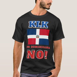 KLK con Dominicana No Dominican Republic Player Do T Shirt