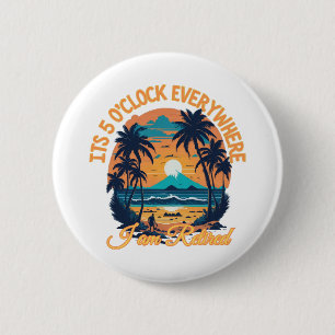 Klockan fem överallt är jag pensionerad knapp