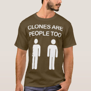 Klonar är också människor t shirt