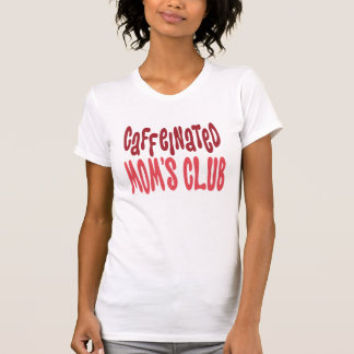 klubb av koffeinfri mamma t shirt