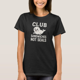 KLUBB SMÖRGÅSAR INTE SÄL-T-shirt T Shirt