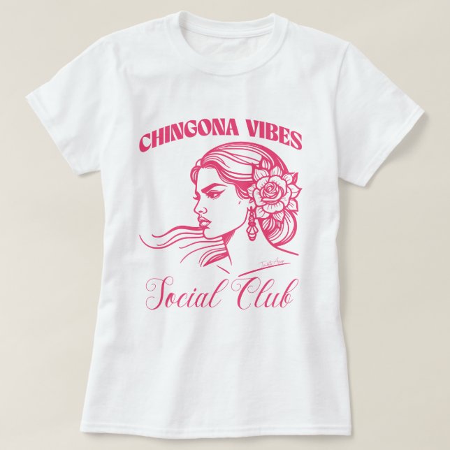 Klubben Chingona Vibes Social med drev Latina Boni T Shirt (Design framsida)