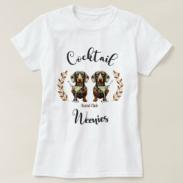Klubben Cocktail Weenie Social: Dachshunds & Marti T Shirt