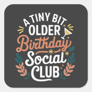 Klubben Tiny Bit Older Birthday Social Fyrkantigt Klistermärke