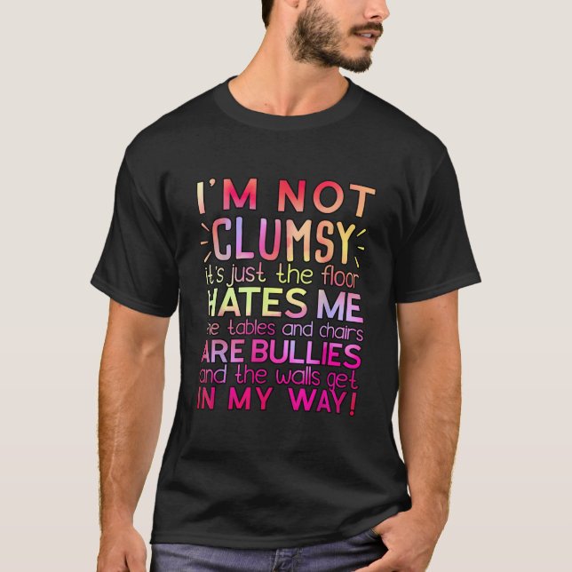 Klumpig Citat JAG Är Inte Klumpig T Shirt (Framsida)