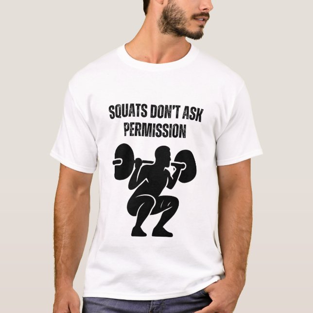 Knäböj Ber Inte Om Tillåtelse T Shirt (Framsida)
