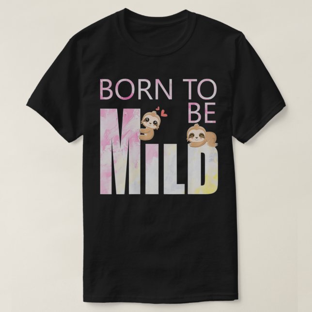 Knäck Born till Mild Sloth T Shirt (Design framsida)