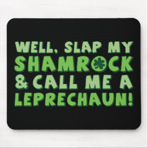 Knacka min Shamrock och kalla mig Leprechaun! Musmatta