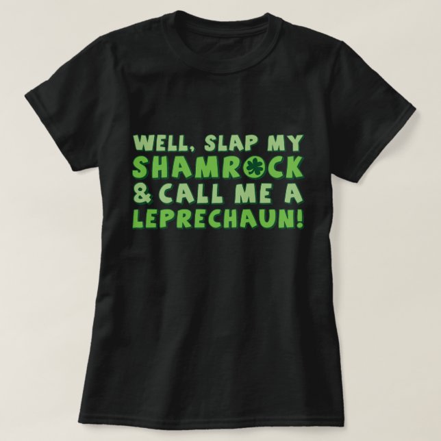 Knacka min Shamrock och kalla mig Leprechaun! Tee Shirt (Design framsida)