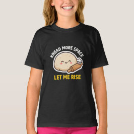Knåda Mer Utrymme Låt Mig Stiga Söt Deg Puns T Shirt