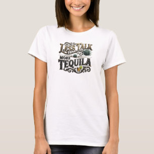 Knallig Färgrik MINDRE TALK MER TEQUILA Textdesign T Shirt