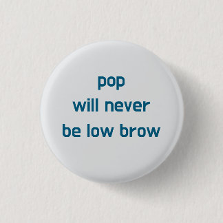 Knapp för Pop Will Never Be Low Brow